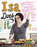 Isa Does It : Amazingly Easy, Wildly Delicious Vegan Recipes for Every Day of the Week-9780751555462