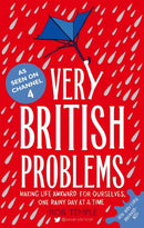 Very British Problems : Making Life Awkward for Ourselves, One Rainy Day at a Time-9780751557039