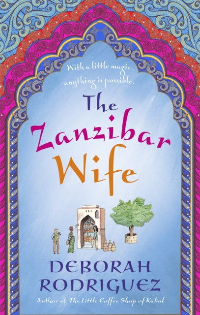 The Zanzibar Wife : The new novel from the internationally bestselling author of The Little Coffee Shop of Kabul-9780751561487