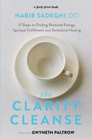 The Clarity Cleanse : 12 Steps to Finding Renewed Energy, Spiritual Fulfilment and Emotional Healing-9780751572506