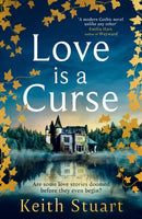 Love is a Curse : A spellbinding, gothic love story for 2025, from the Richard and Judy bestselling author of A Boy Made of Blocks-9780751572971