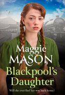 Blackpool's Daughter : Heartwarming and hopeful, by bestselling author Mary Wood writing as Maggie Mason-9780751573190