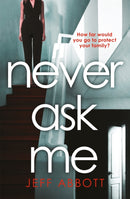 Never Ask Me : The heart-stopping thriller with a twist you won't see coming-9780751576092