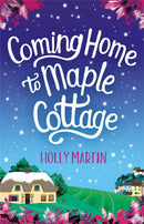 Coming Home to Maple Cottage : The perfect cosy feel good romance-9780751577808