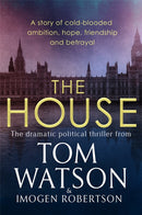 The House : The most utterly gripping, must-read political thriller of the twenty-first century-9780751578799