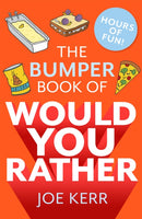 The Bumper Book of Would You Rather? : Over 350 hilarious hypothetical questions for anyone aged 6 to 106 - the perfect stocking filler for kids!-9780751579796