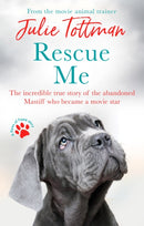 Rescue Me : The incredible true story of the abandoned Mastiff who became Fang in the Harry Potter movies-9780751580112