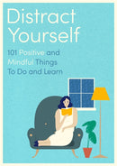 Distract Yourself : 101 positive and mindful things to do or learn-9780751581485