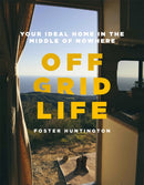 Off Grid Life : Your Ideal Home in the Middle of Nowhere-9780751581959