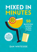Mixed in Minutes : 50 quick and easy cocktails to make at home-9780751583755