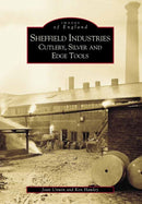 Sheffield's Industries: Cutlery, Silver and Edge Tools