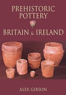 Prehistoric Pottery in Britain and Ireland