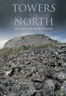 Towers in the North : The Brochs of Scotland-9780752419329