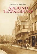 Around Tewkesbury : Images of England-9780752422732