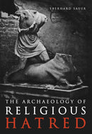 The Archaeology of Religious Hatred-9780752425306