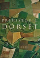 Prehistoric Dorset-9780752429069