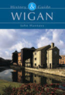 Wigan: History and Guide-9780752430997