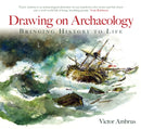 Drawing on Archaeology : Bringing History to Life-9780752431444