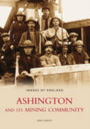 Ashington and Its Mining Community: Images of England-9780752433912