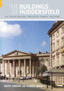 The Buildings of Huddersfield : An Illustrated Architectural History-9780752436753