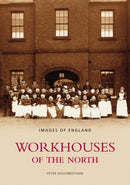 Workhouses of the North : Images of England-9780752440019