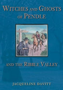 Witches and Ghosts of Pendle and the Ribble Valley-9780752440637