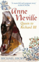 Anne Neville : Queen to Richard III-9780752441290