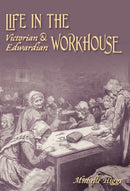 Life in the Victorian and Edwardian Workhouse-9780752442143