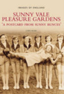Sunny Vale Pleasure Gardens : A Postcard from Sunny Bunces-9780752443553