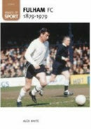 Fulham Football Club 1879-1979: Images of Sport-9780752444505