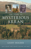 The Guide to Mysterious Arran-9780752447209