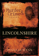 Murder and Crime Lincolnshire-9780752448640