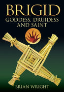 Brigid : Goddess, Druidess and Saint-9780752448657