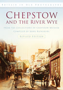 Chepstow and the River Wye : Britain in Old Photographs-9780752450193