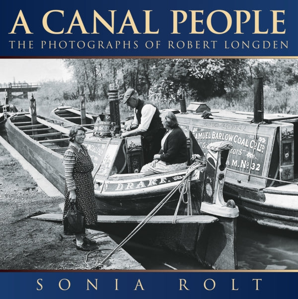 A Canal People : The Photographs of Robert Longden-9780752451107