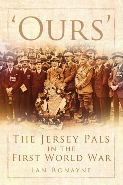 Ours' : The Jersey Pals in the First World War-9780752451459