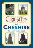 Curiosities of Cheshire-9780752452944