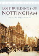 Lost Buildings of Nottingham : Britain in Old Photographs-9780752454870