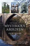 The Guide to Mysterious Aberdeen-9780752456591