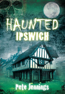 Haunted Ipswich-9780752456607