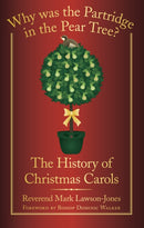 Why Was the Partridge in the Pear Tree? : The History of Christmas Carols-9780752459578