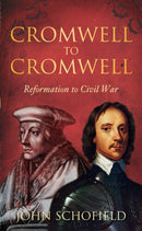 Cromwell to Cromwell : Reformation to Civil War-9780752459684