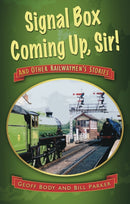 Signal Box Coming Up, Sir! : And Other Railwaymen's Stories-9780752460406