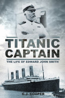 Titanic Captain : The Life of Edward John Smith-9780752460727