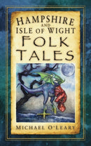 Hampshire and Isle of Wight Folk Tales-9780752461236