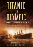 Titanic or Olympic: Which Ship Sank? : The Truth Behind the Conspiracy-9780752461588