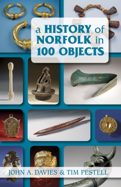 A History of Norfolk in 100 Objects-9780752461625
