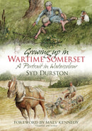 Growing Up in Wartime Somerset : A Portrait in Watercolour-9780752461724