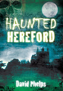 Haunted Hereford-9780752462097