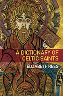 A Dictionary of Celtic Saints-9780752463056